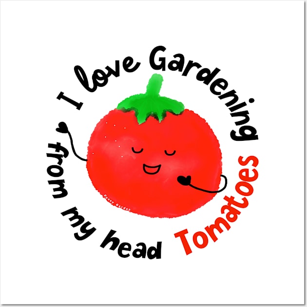 I love Gardening from my head Tomatoes Wall Art by punnygarden